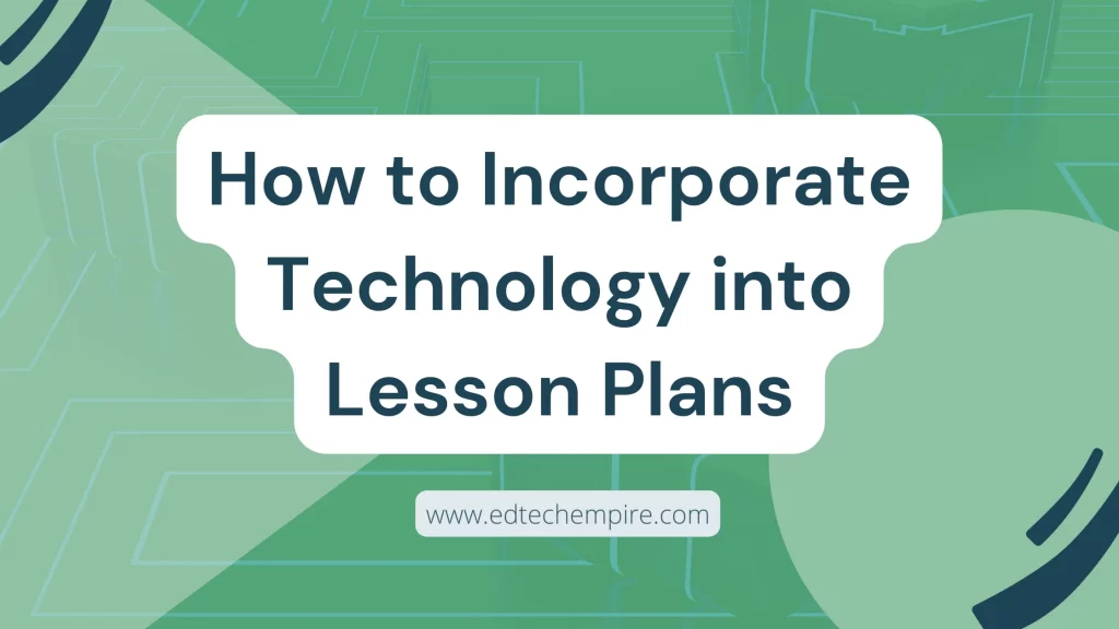 How to incorporate technology into lesson plans blog image
