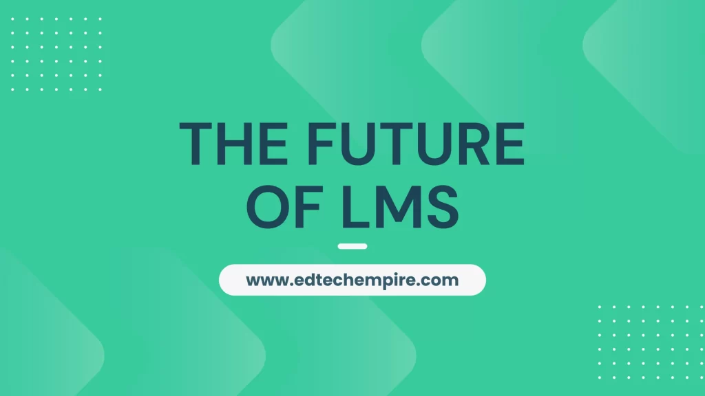The Future of Learning Management Systems (LMS) Blog Image