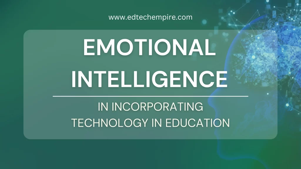Emotional Intelligence in Incorporating Technology in Education Blog Image