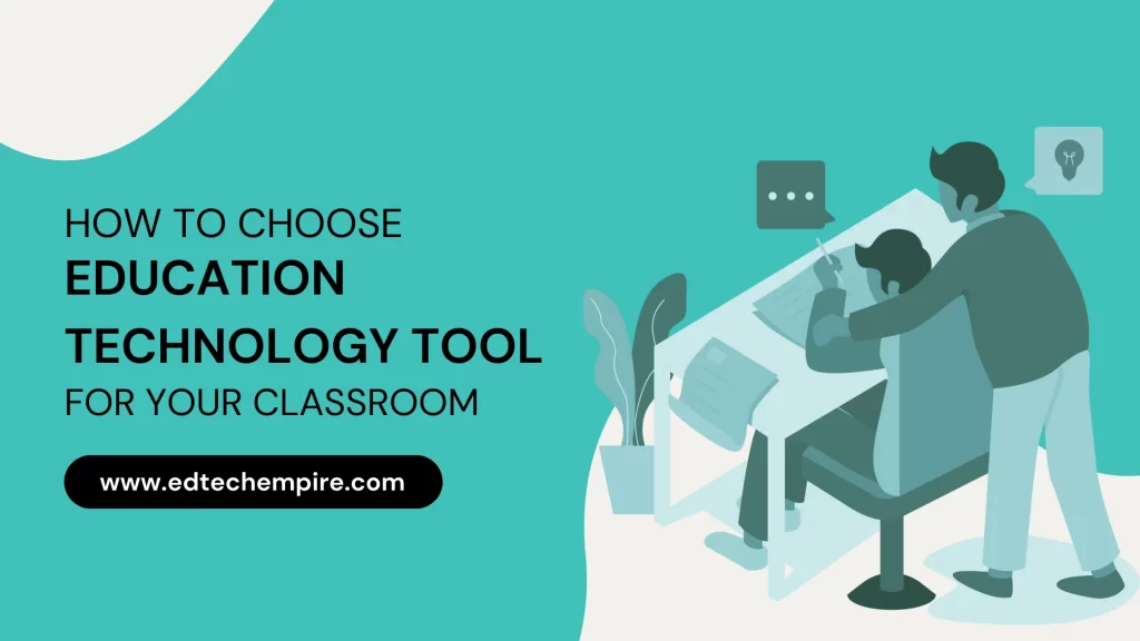 How to Choose Education Technology Tool in Your Classroom blog image