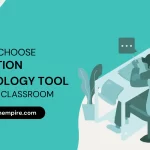 How to Choose Education Technology Tool in Your Classroom blog image