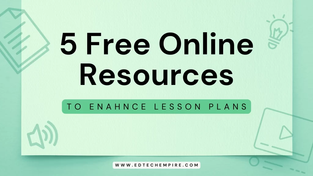5 Free Online Resources to Enhance Your Lesson Plans Blog Image
