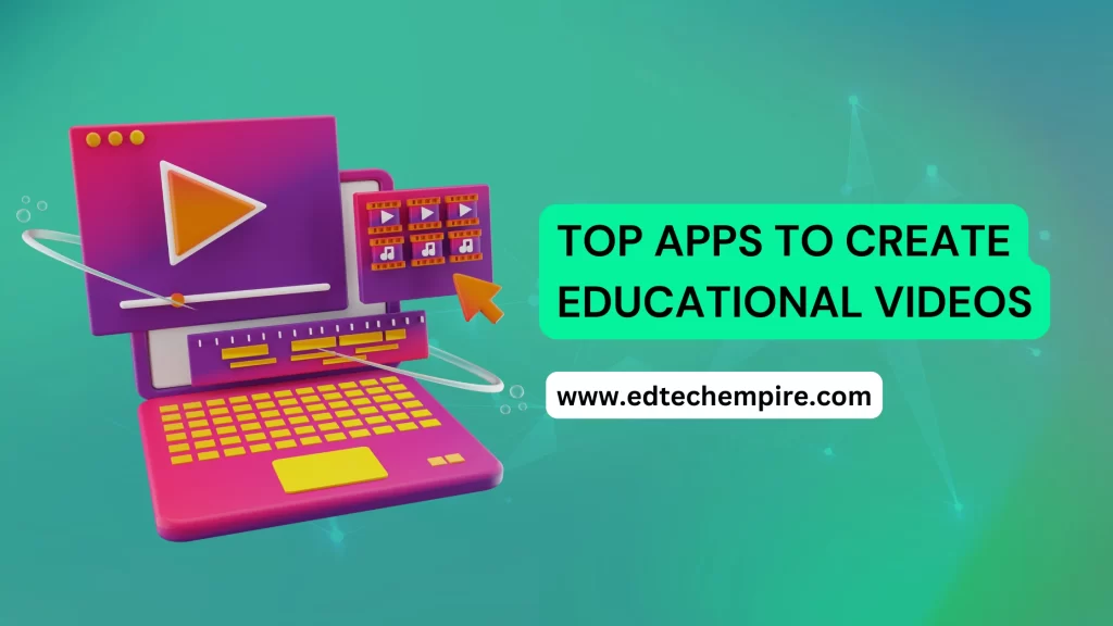 Top Apps to Create Educational Videos Blog Image